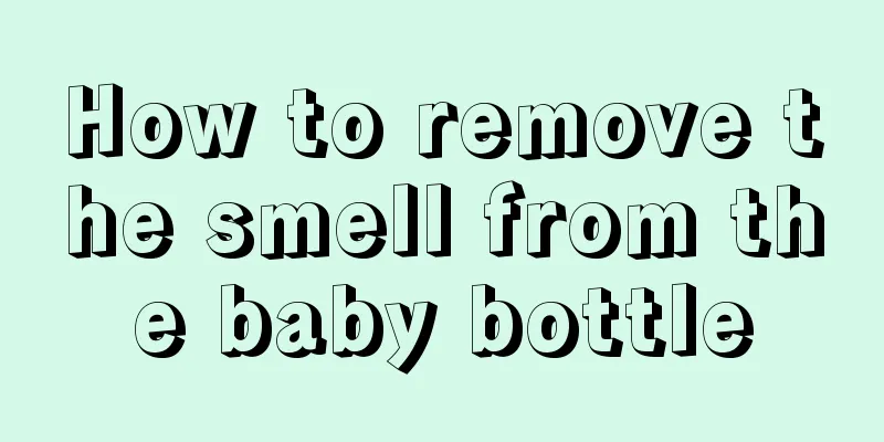 How to remove the smell from the baby bottle