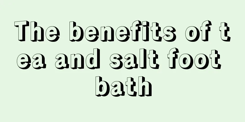 The benefits of tea and salt foot bath