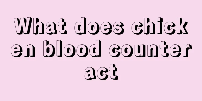 What does chicken blood counteract