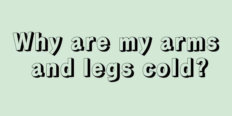 Why are my arms and legs cold?