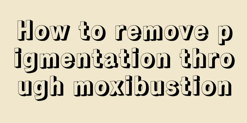 How to remove pigmentation through moxibustion