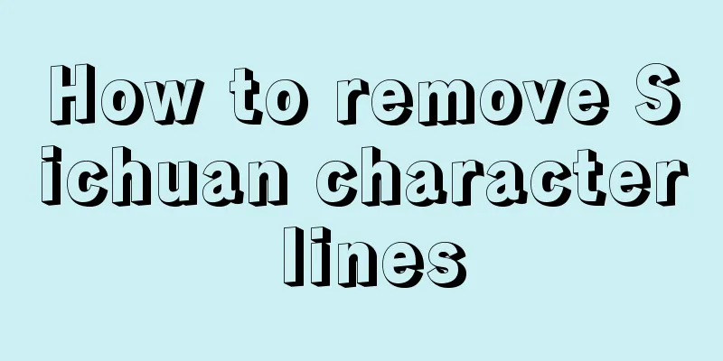 How to remove Sichuan character lines
