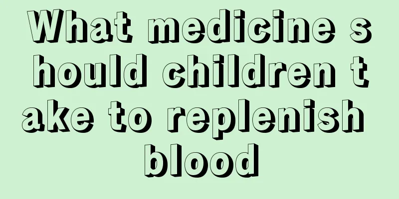 What medicine should children take to replenish blood