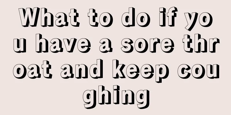 What to do if you have a sore throat and keep coughing