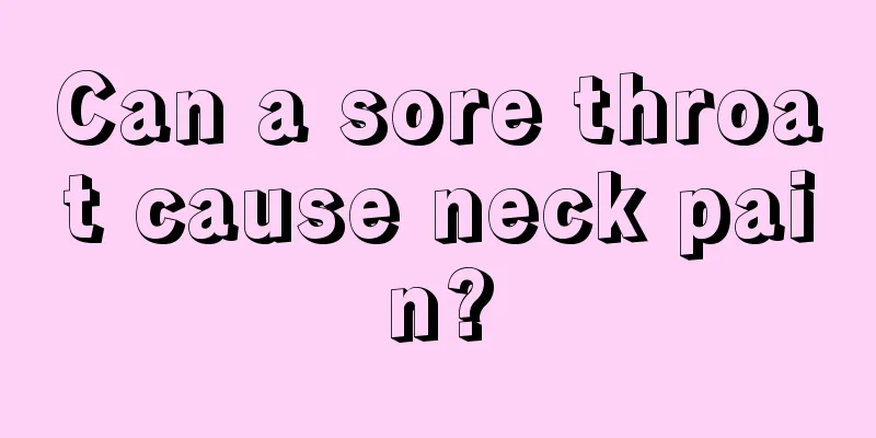 Can a sore throat cause neck pain?