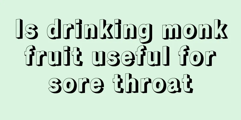 Is drinking monk fruit useful for sore throat