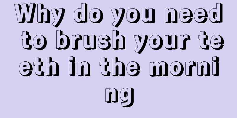 Why do you need to brush your teeth in the morning