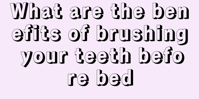 What are the benefits of brushing your teeth before bed