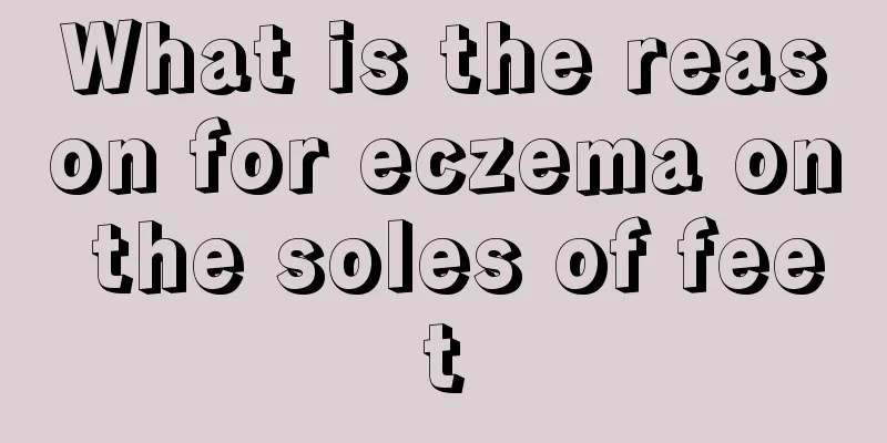 What is the reason for eczema on the soles of feet