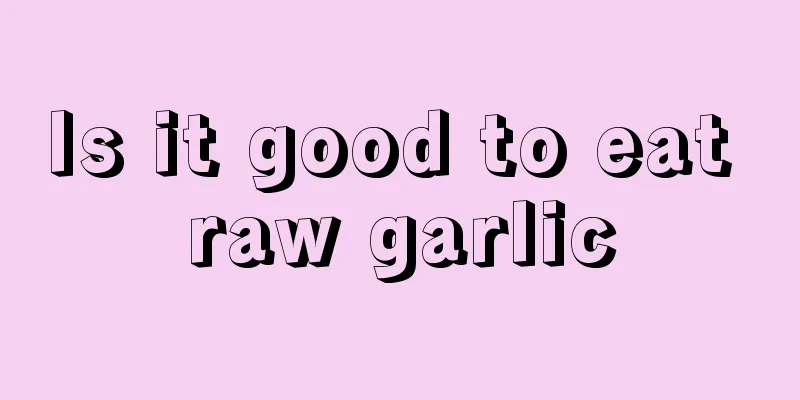 Is it good to eat raw garlic