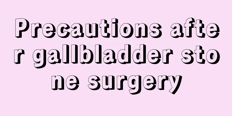 Precautions after gallbladder stone surgery