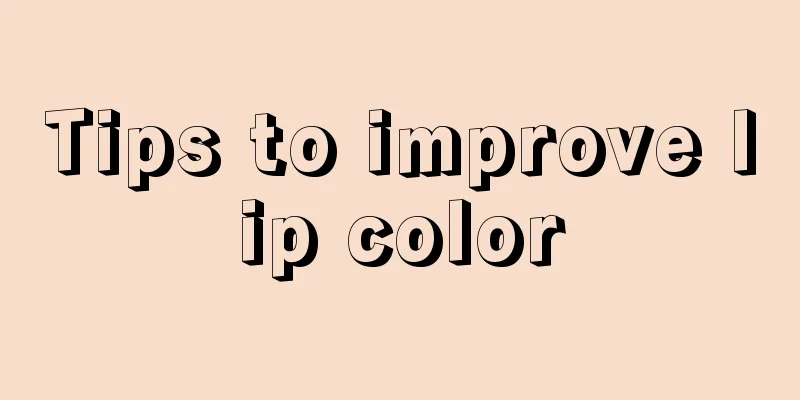 Tips to improve lip color