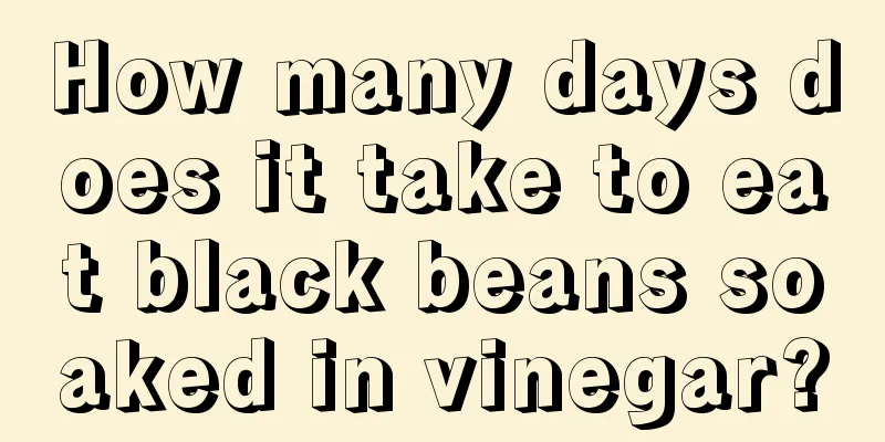 How many days does it take to eat black beans soaked in vinegar?