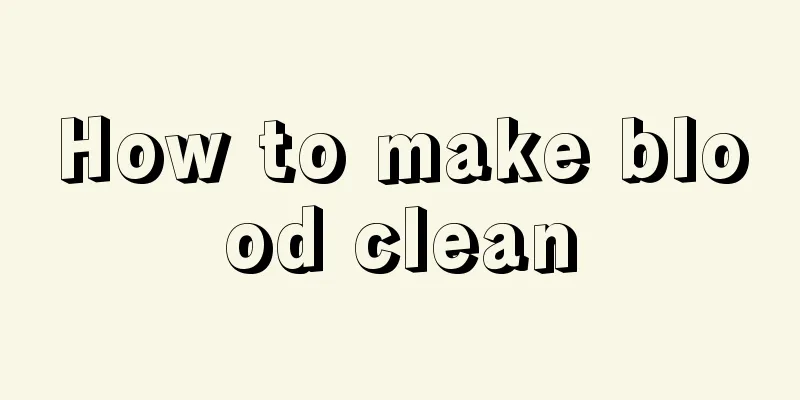How to make blood clean