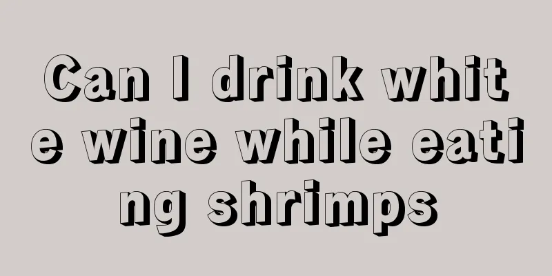 Can I drink white wine while eating shrimps