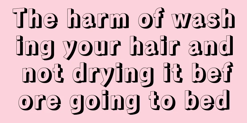 The harm of washing your hair and not drying it before going to bed