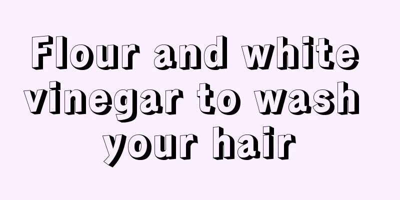 Flour and white vinegar to wash your hair