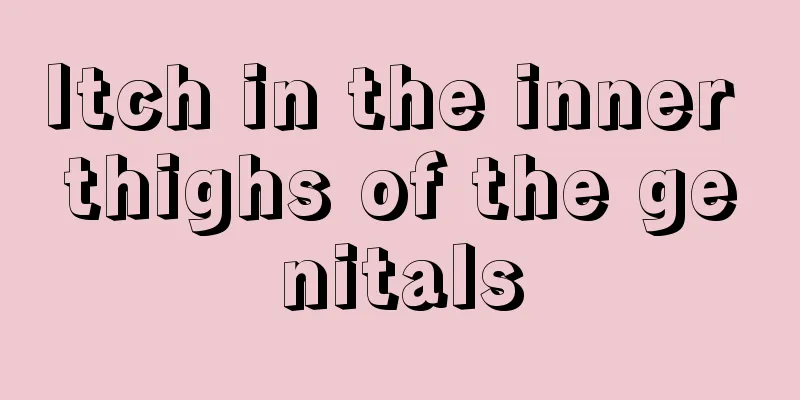 Itch in the inner thighs of the genitals