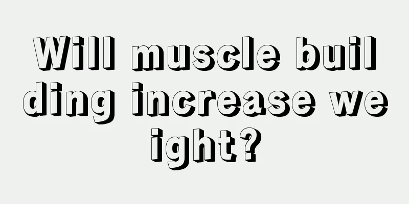 Will muscle building increase weight?