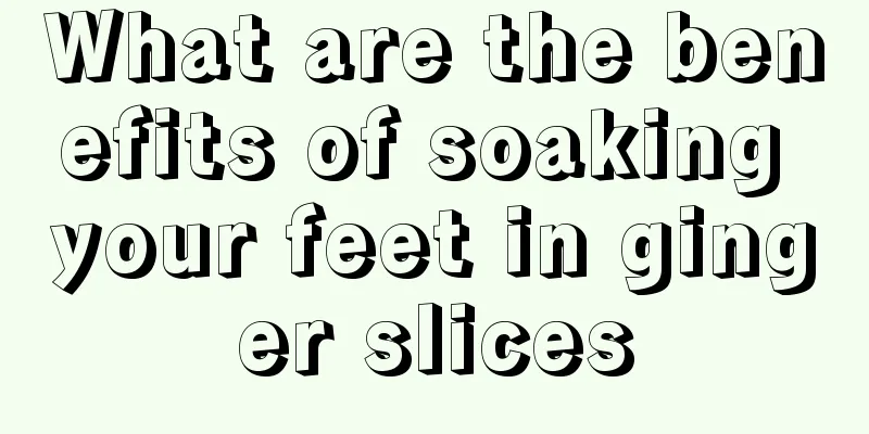 What are the benefits of soaking your feet in ginger slices