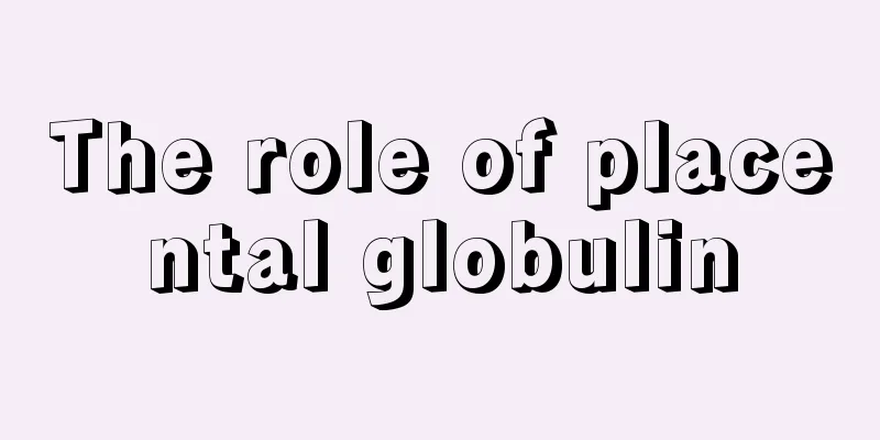 The role of placental globulin