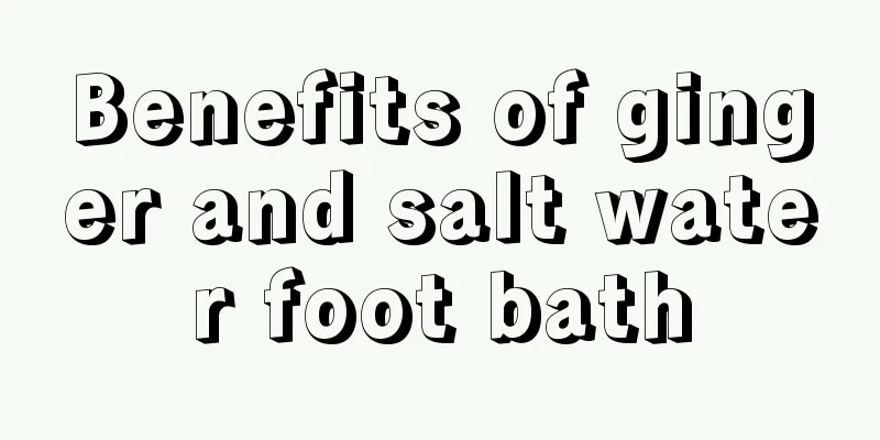 Benefits of ginger and salt water foot bath