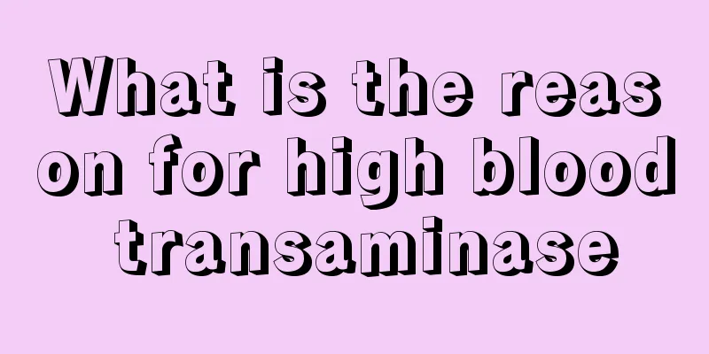 What is the reason for high blood transaminase