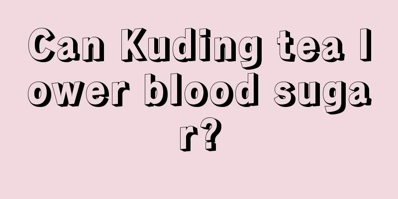 Can Kuding tea lower blood sugar?