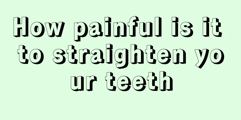 How painful is it to straighten your teeth