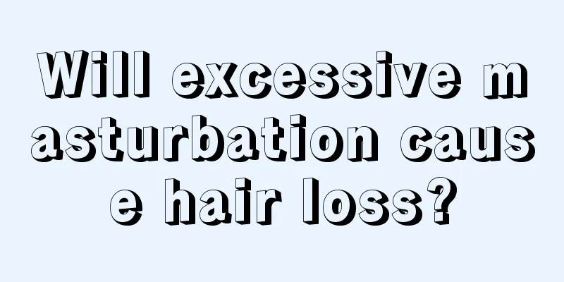 Will excessive masturbation cause hair loss?