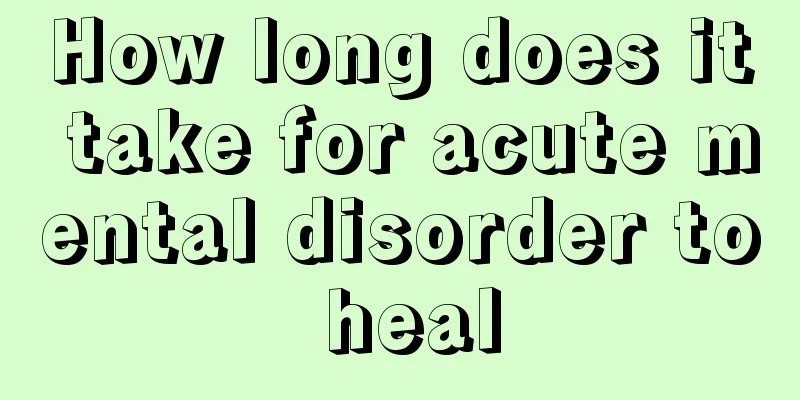 How long does it take for acute mental disorder to heal