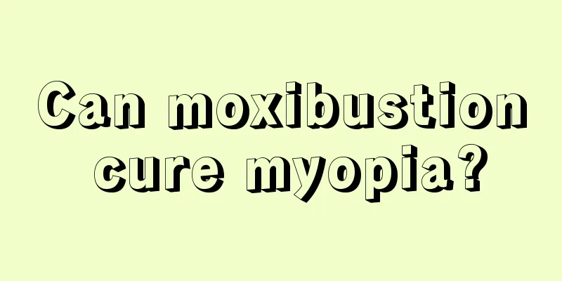 Can moxibustion cure myopia?