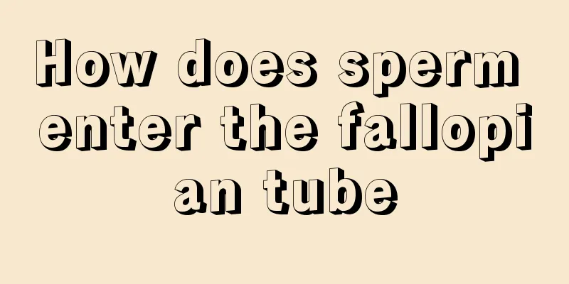 How does sperm enter the fallopian tube