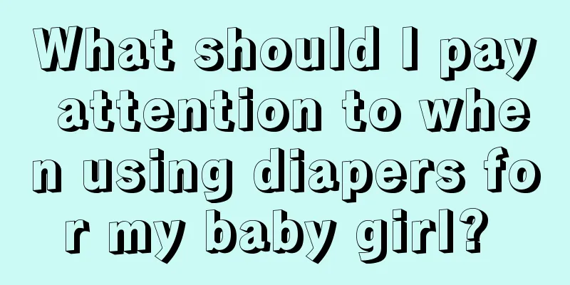 What should I pay attention to when using diapers for my baby girl? 