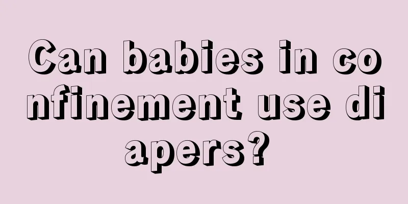 Can babies in confinement use diapers? 