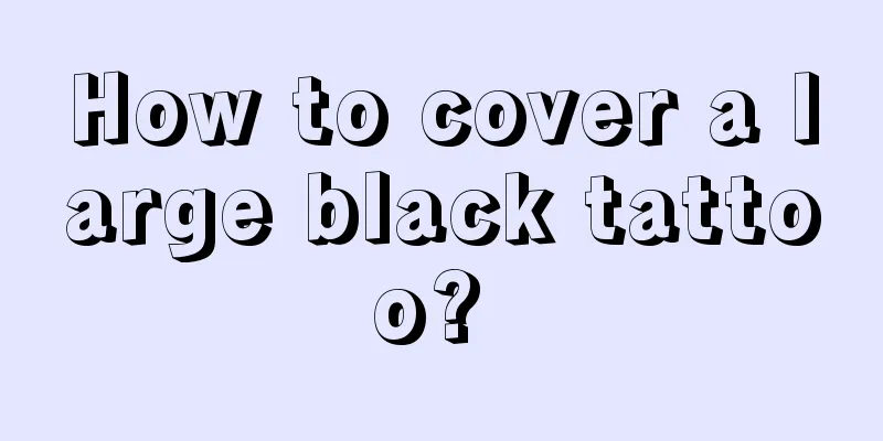 How to cover a large black tattoo? 