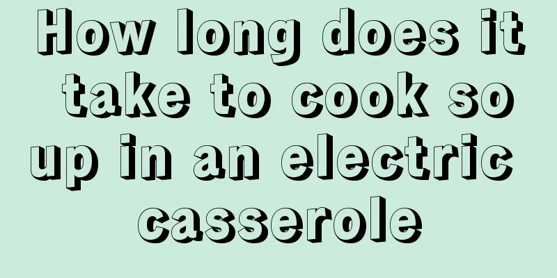 How long does it take to cook soup in an electric casserole