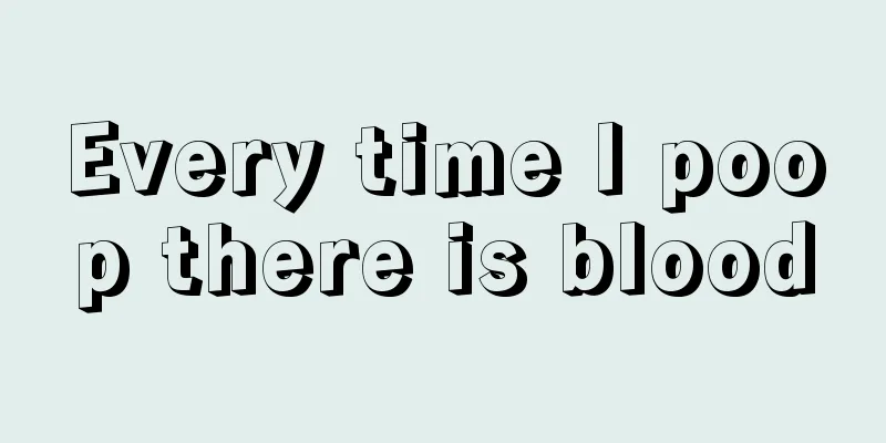 Every time I poop there is blood