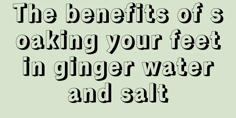 The benefits of soaking your feet in ginger water and salt