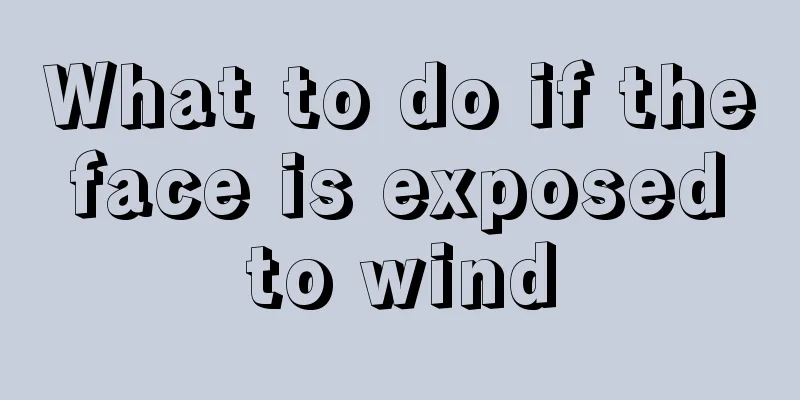 What to do if the face is exposed to wind