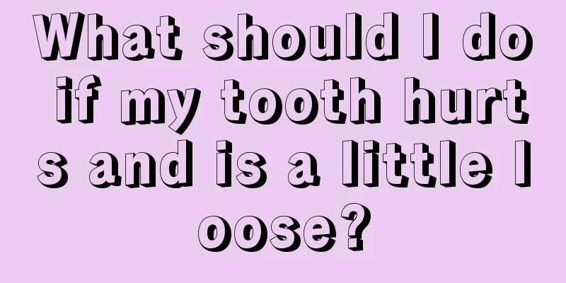 What should I do if my tooth hurts and is a little loose?