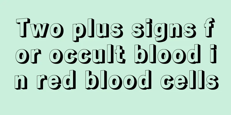 Two plus signs for occult blood in red blood cells