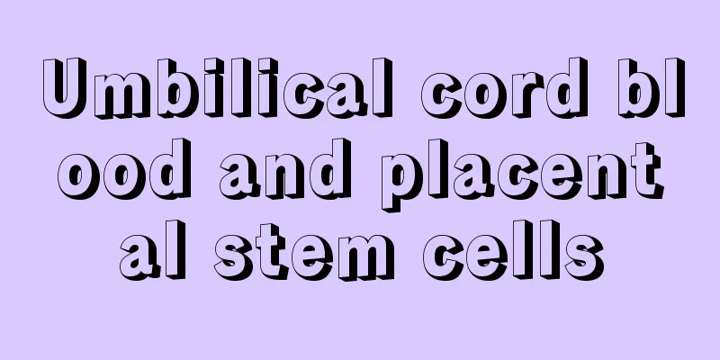 Umbilical cord blood and placental stem cells