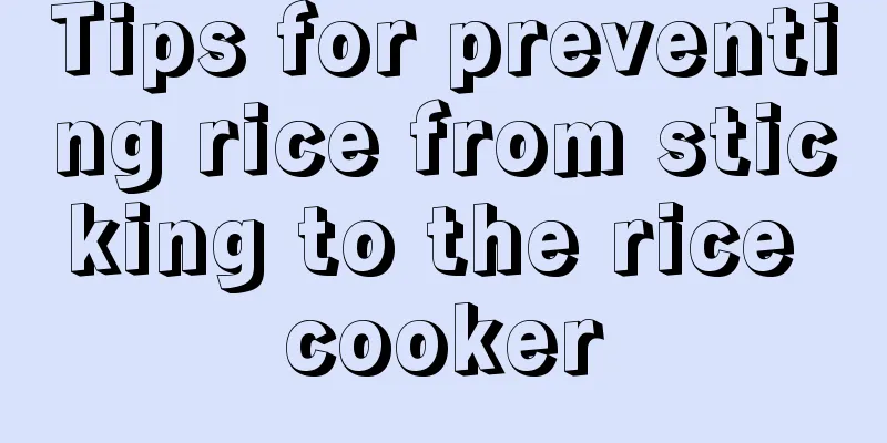 Tips for preventing rice from sticking to the rice cooker