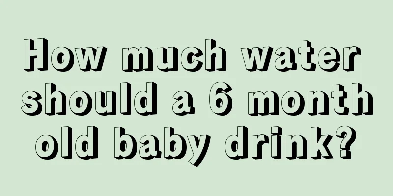 How much water should a 6 month old baby drink? 