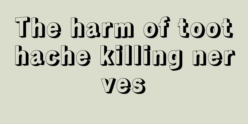 The harm of toothache killing nerves