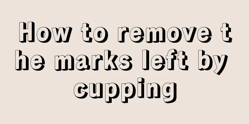 How to remove the marks left by cupping