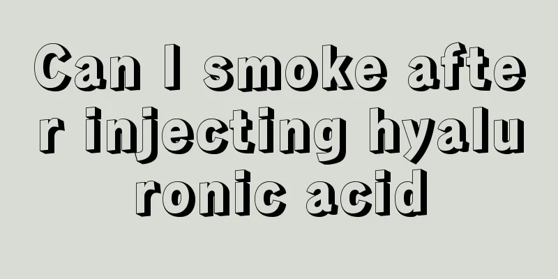 Can I smoke after injecting hyaluronic acid