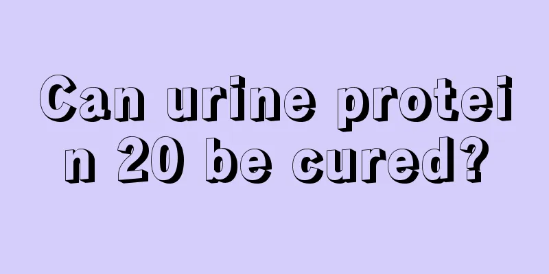 Can urine protein 20 be cured?