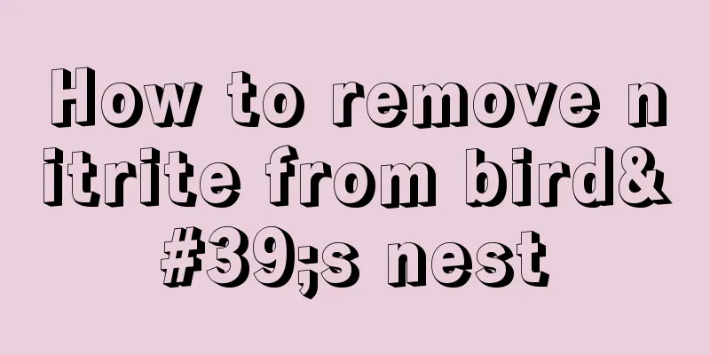 How to remove nitrite from bird's nest